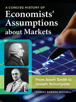 cover image of A Concise History of Economists' Assumptions about Markets